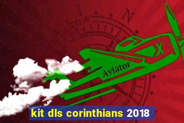 kit dls corinthians 2018